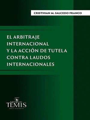 cover image of El arbitraje internacional y la acción de tutela contra laudos internacionales